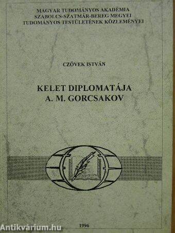 Kelet diplomatája A. M. Gorcsakov