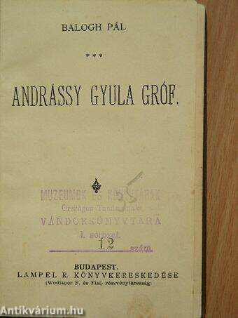 Andrássy Gyula gróf/A magyarok tetteiről/Gróf Batthyány Lajos élete