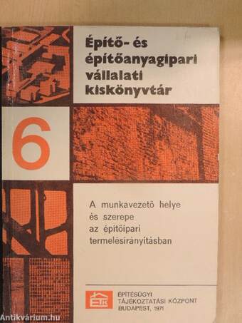 A munkavezető helye és szerepe az építőipari termelésirányításban