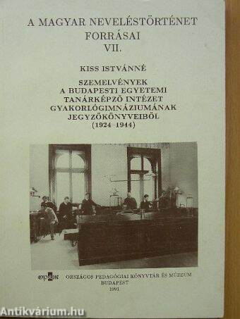 Szemelvények a Budapesti Egyetemi Tanárképző Intézet Gyakorlógimnáziumának jegyzőkönyveiből (1924-1944)