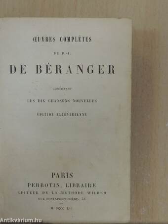 Oeuvres complétes de P.-J. de Béranger contenant Les Dix Chansons Nouvelles