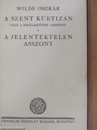 A szent kurtizán vagy a drágaköves asszony/A jelentéktelen asszony