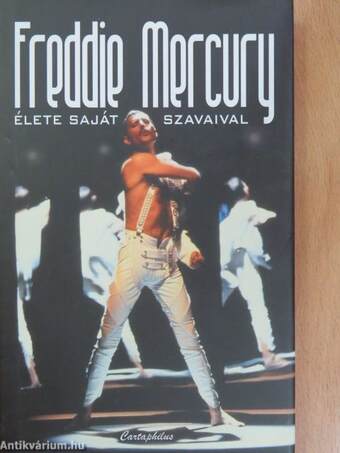 Freddie Mercury élete saját szavaival