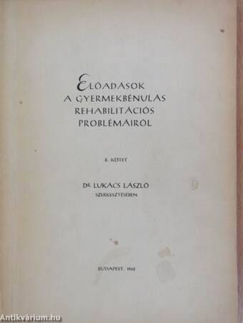 Előadások a gyermekbénulás rehabilitációs problémáiról II.