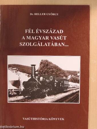 Fél évszázad a magyar vasút szolgálatában...