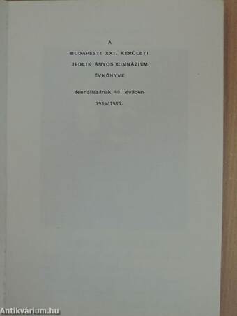 A Budapesti XXI. kerületi Jedlik Ányos Gimnázium Évkönyve 1984/1985.