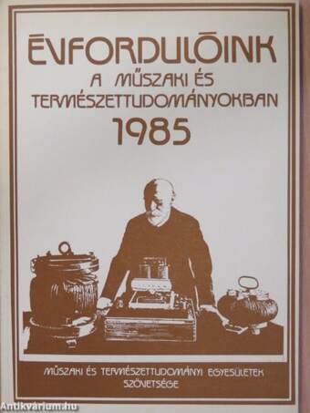 Évfordulóink a műszaki és természettudományokban 1985