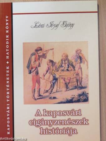 A kaposvári cigányzenészek históriája (dedikált példány)