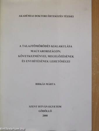 A talajtömörödés kialakulása Magyarországon; következményei, megelőzésének és enyhítésének lehetőségei