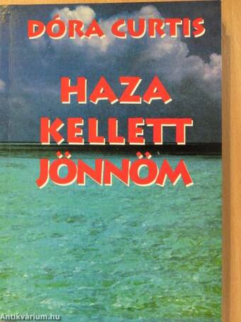 Haza kellett jönnöm (dedikált példány)