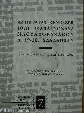 Az oktatási rendszer jogi szabályozása Magyarországon a 19-20. században országos törvényektől a helyi szabályozásig