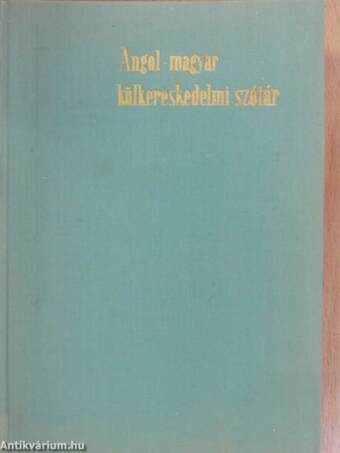 Angol-magyar külkereskedelmi szótár