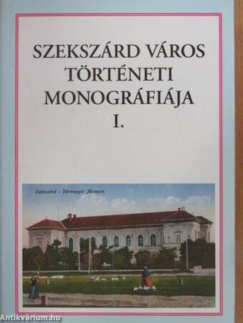 Szekszárd város történeti monográfiája I-II.