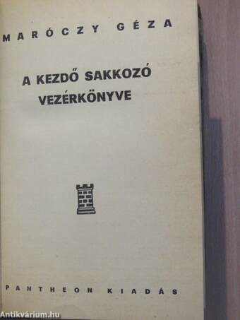 A kezdő sakkozó vezérkönyve/A haladó sakkozó vezérkönyve/Végjátékok és játszmák