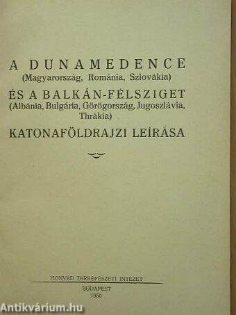 A Dunamedence (Magyarország, Románia, Szlovákia) és a Balkán-félsziget (Albánia, Bulgária, Görögország, Jugoszlávia, Thrákia) katonaföldrajzi leírása