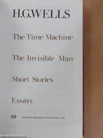 The Time Machine/The Invisible Man/Short Stories/Essays