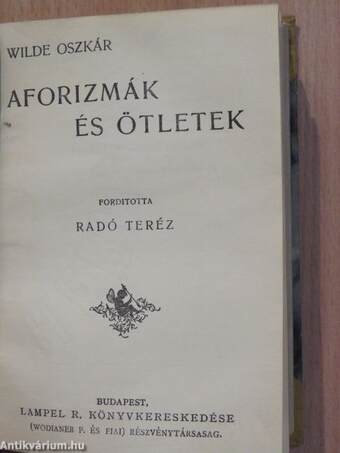 Wilde Oszkár/Aforizmák és ötletek/De Profundis/A readingi fegyház balladája/Salome