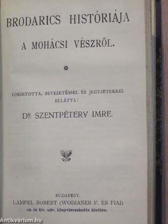 Szemelvények Priskos Rhetor töredékeiből/Kézai Simon magyar krónikája/A bécsi képes krónika/Béla király névtelen jegyzőjének könyve a magyarok tetteiről/Roger Mester siralmas éneke a tatároktól elpusztított Magyarországról