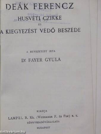 Deák Ferenc első felirati beszéde/Deák Ferenc második felirati beszéde/Deák Ferencz husvéti czikke és a kiegyezést védő beszéde