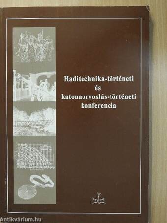 Haditechnika-történeti és katonaorvoslás-történeti konferencia