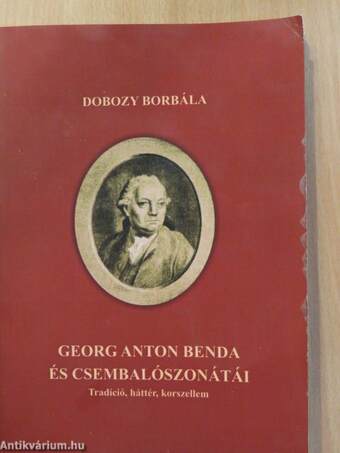 Georg Anton Benda és csembalószonátái (dedikált példány)