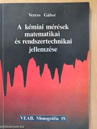 A kémiai mérések matematikai és rendszertechnikai jellemzése (dedikált példány)