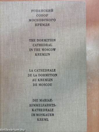 The Dormition Cathedral in the Moscow Kremlin/La Cathedrale de la Dormition au Kremlin de Moscou/Die Mariaehimmelfahrtskathedrale im Moskauer Kreml