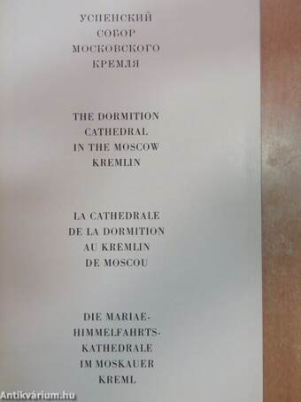 The Dormition Cathedral in the Moscow Kremlin/La Cathedrale de la Dormition au Kremlin de Moscou/Die Mariaehimmelfahrtskathedrale im Moskauer Kreml