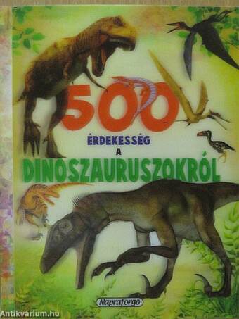 500 érdekesség a dinoszauruszokról