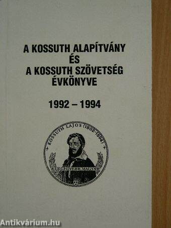 A Kossuth Alapítvány és a Kossuth Szövetség Évkönyve 1992-1994.