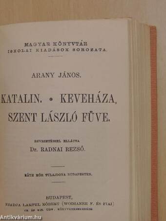 Arany János válogatott balladái/Szemelvények Arany János kisebb költeményeiből/Katalin/Keveháza/Szent László füve/Az első lopás/Jóka ördöge/Szemelvények Arany János Toldi szerelme czímű eposzából