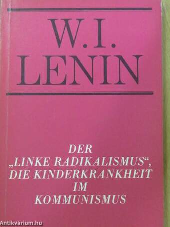 Der "Linke Radikalismus", die Kinderkrankheit im Kommunismus