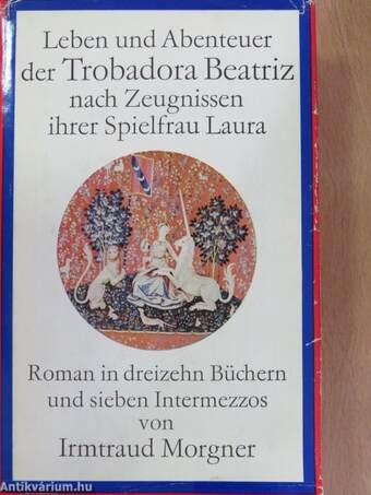 Leben und Abenteuer der Trobadora Beatriz nach Zeugnissen ihrer Spielfrau Laura