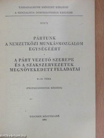 Pártunk a nemzetközi munkásmozgalom egységéért/A párt vezető szerepe és a szakszervezetek megnövekedett feladatai