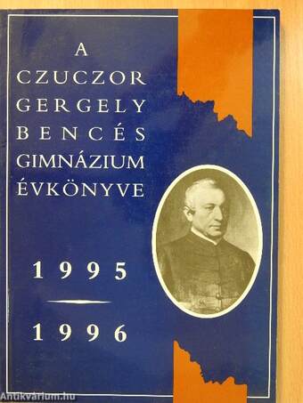 A Czuczor Gergely Bencés Gimnázium Évkönyve 1995-1996