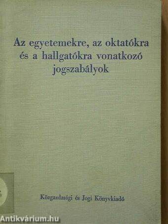 Az egyetemekre, az oktatókra és a hallgatókra vonatkozó jogszabályok