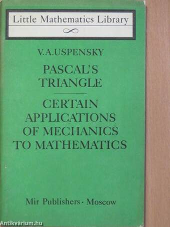 Pascal's Triangle/Certain Applications of Mechanics to Mathematics