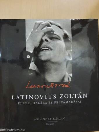 Latinovits Zoltán élete, halála és feltámadásai