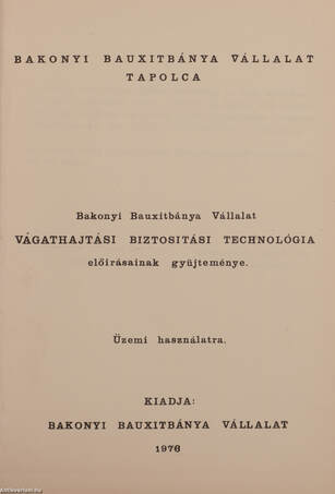 Bakonyi Bauxitbánya Vállalat vágathajtási biztositási technológia előirásainak gyüjteménye