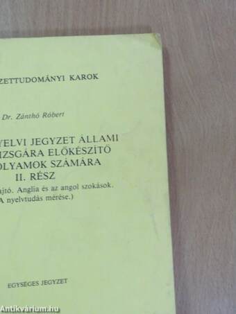 Angol nyelvi jegyzet állami nyelvvizsgára előkészítő tanfolyamok számára II.