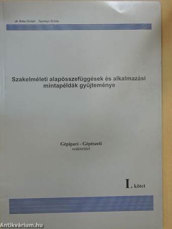 Szakelméleti alapösszefüggések és alkalmazási mintapéldák gyűjteménye I.