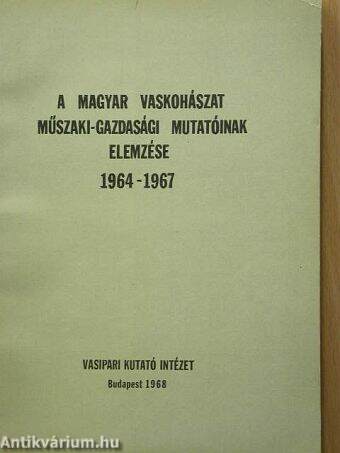 A magyar vaskohászat műszaki-gazdasági mutatóinak elemzése 1964-1967