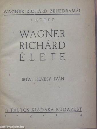 Wagner Richárd élete/Rienzi/A bolygó hollandi/Tannhäuser/Lohengrin/A Nibelung gyűrűje/Rajna kincse/Walkür/Siegfried/Istenek alkonya/A nürnbergi mesterdalnokok/Tristan és Isolde/Parsifal