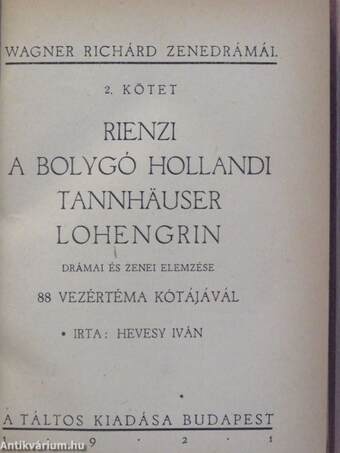 Wagner Richárd élete/Rienzi/A bolygó hollandi/Tannhäuser/Lohengrin/A Nibelung gyűrűje/Rajna kincse/Walkür/Siegfried/Istenek alkonya/A nürnbergi mesterdalnokok/Tristan és Isolde/Parsifal