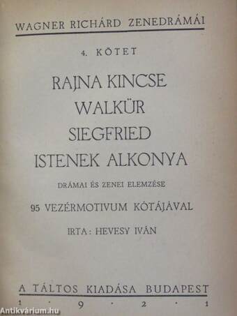 Wagner Richárd élete/Rienzi/A bolygó hollandi/Tannhäuser/Lohengrin/A Nibelung gyűrűje/Rajna kincse/Walkür/Siegfried/Istenek alkonya/A nürnbergi mesterdalnokok/Tristan és Isolde/Parsifal