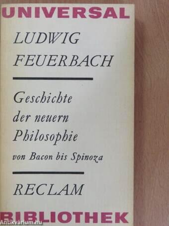 Geschichte der Neuern Philosophie von Bacon von Verulam bis Benedikt Spinoza