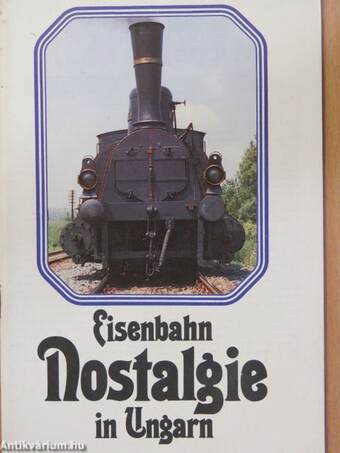 Eisenbahn Nostalgie in Ungarn