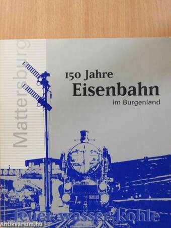 150 Jahre Eisenbahn im Burgenland