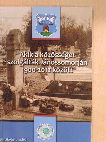 Akik a közösséget szolgálták Jánossomorján 1900-2012 között