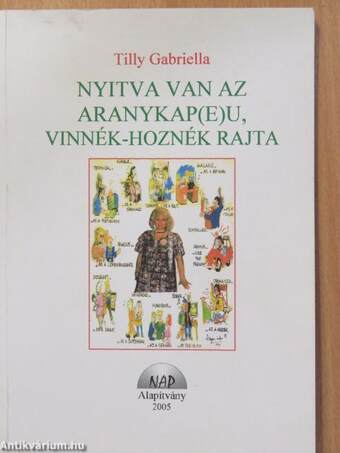 Nyitva van az aranykap(E)u, vinnék-hoznék rajta (dedikált példány)